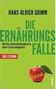 GRIMM Hans-Ulrich: Die Ernährungsfalle. Wie die Lebensmittelindustrie unser Essen manipuliert. Heyne Verlag, München 2010