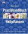Das neue Praxishandbuch Heilpflanzen. Sanfte und natürliche Anwendungen. Dorling Kindersley, München 2012